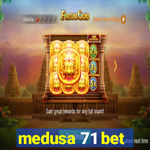 medusa 71 bet